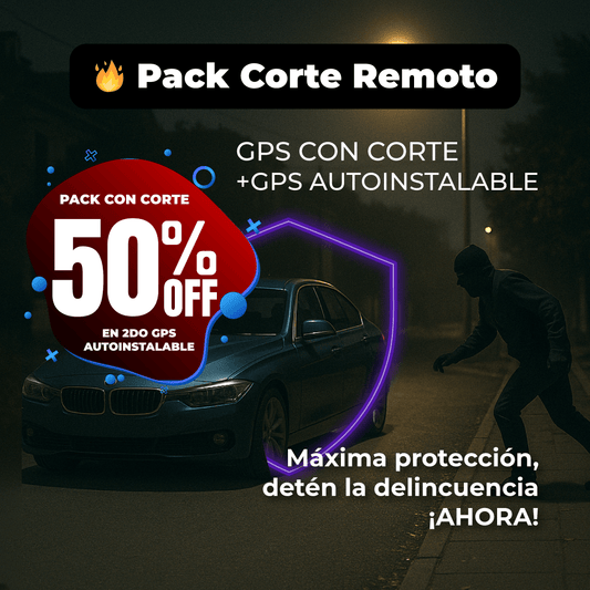 🔥 CyberDay Pack CORTE REMOTO: GPS con Corte de Combustible + GPS Autoinstalable con 50% OFF 🔒